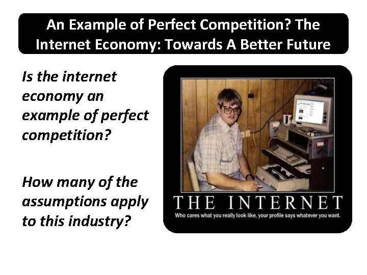 An Example of Perfect Competition? The Internet Economy: Towards A Better Future Is the