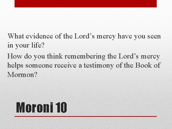 What evidence of the Lord’s mercy have you seen in your life? How do