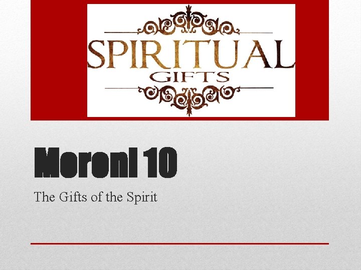 Moroni 10 The Gifts of the Spirit 