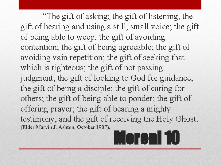 “The gift of asking; the gift of listening; the gift of hearing and using
