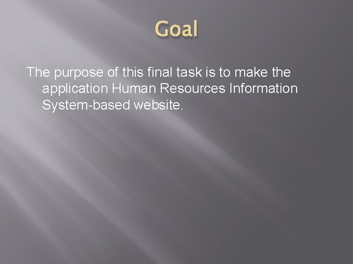 Goal The purpose of this final task is to make the application Human Resources Goal The purpose of this final task is to make the application Human Resources