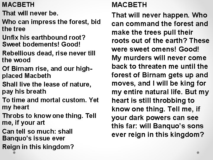 MACBETH That will never be. Who can impress the forest, bid the tree Unfix