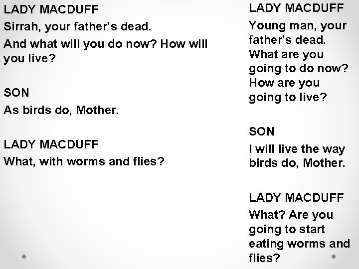 LADY MACDUFF Sirrah, your father’s dead. And what will you do now? How will