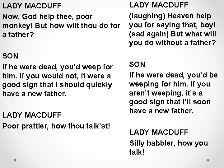 LADY MACDUFF Now, God help thee, poor monkey! But how wilt thou do for