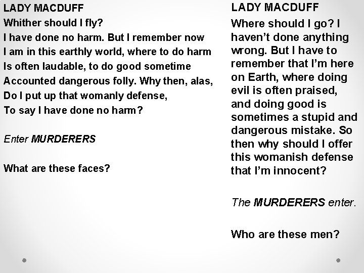 LADY MACDUFF Whither should I fly? I have done no harm. But I remember