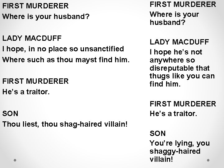 FIRST MURDERER Where is your husband? LADY MACDUFF I hope, in no place so