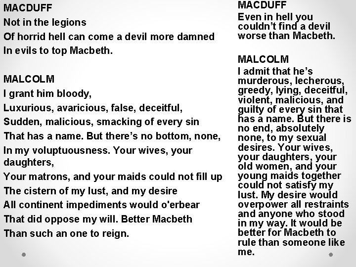 MACDUFF Not in the legions Of horrid hell can come a devil more damned