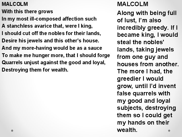 MALCOLM With this there grows In my most ill-composed affection such A stanchless avarice