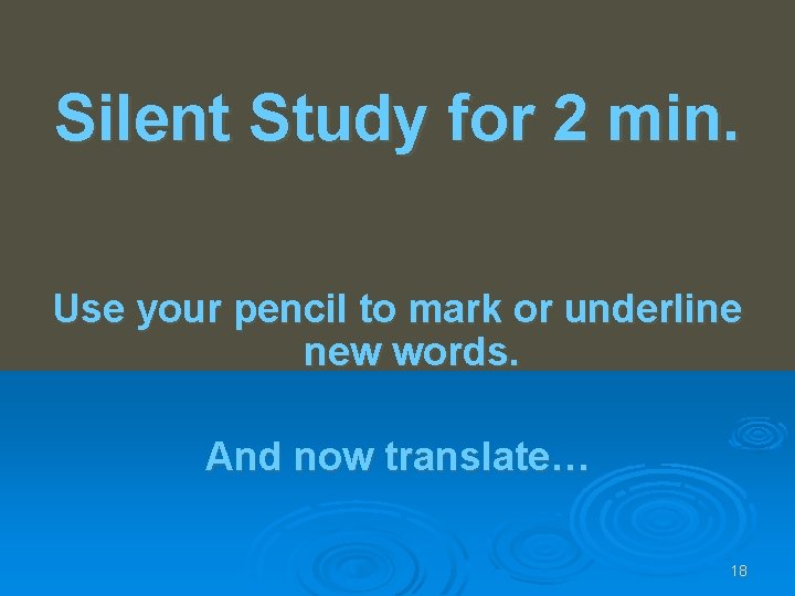 Silent Study for 2 min. Use your pencil to mark or underline new words.