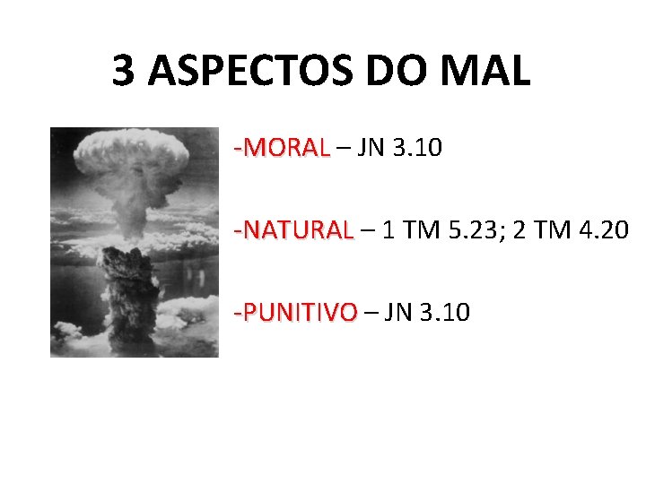 3 ASPECTOS DO MAL -MORAL – JN 3. 10 -NATURAL – 1 TM 5.