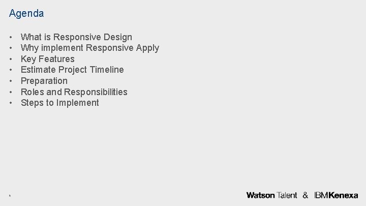 Agenda • • 2 What is Responsive Design Why implement Responsive Apply Key Features