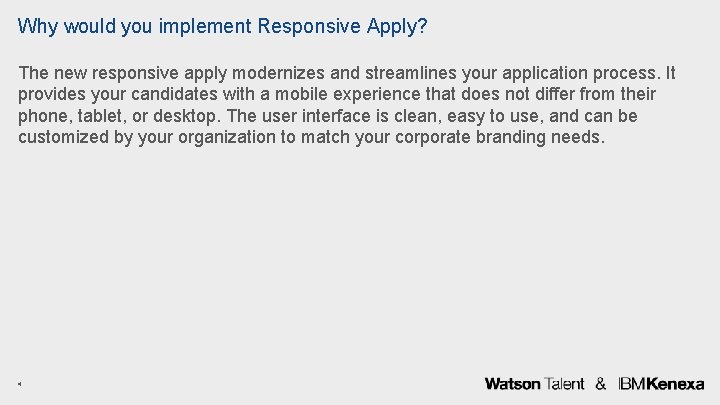 Why would you implement Responsive Apply? The new responsive apply modernizes and streamlines your