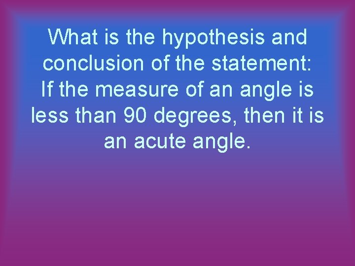What is the hypothesis and conclusion of the statement: If the measure of an