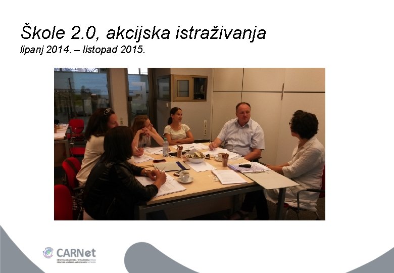 Škole 2. 0, akcijska istraživanja lipanj 2014. – listopad 2015. 