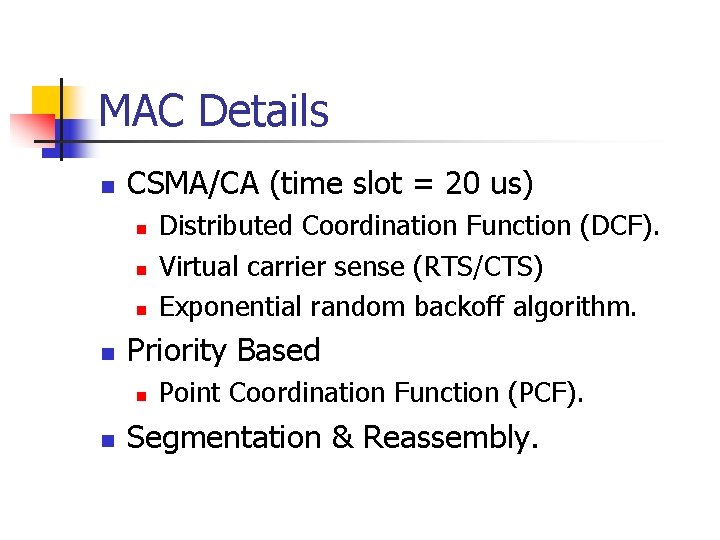 MAC Details n CSMA/CA (time slot = 20 us) n n Priority Based n