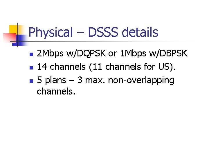 Physical – DSSS details n n n 2 Mbps w/DQPSK or 1 Mbps w/DBPSK