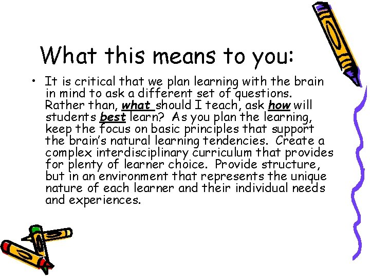 What this means to you: • It is critical that we plan learning with