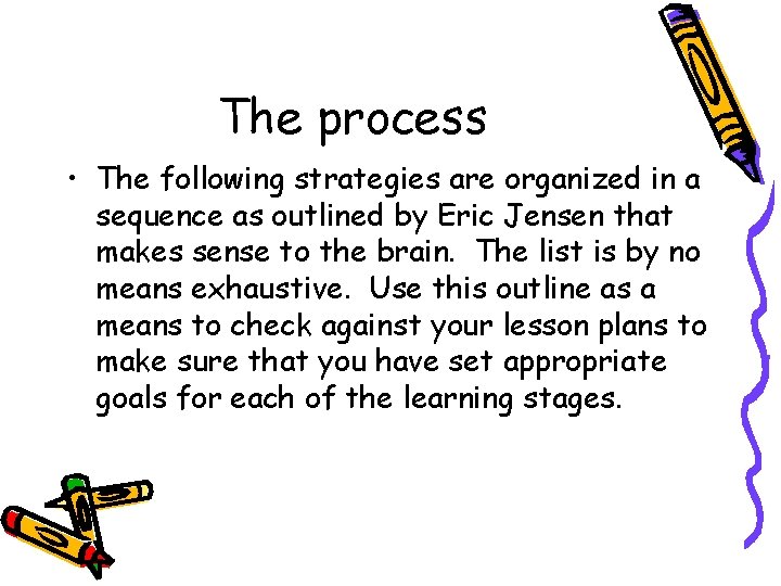 The process • The following strategies are organized in a sequence as outlined by