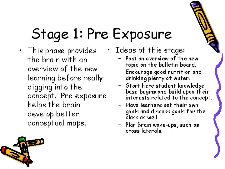 Stage 1: Pre Exposure • This phase provides • Ideas of this stage: –