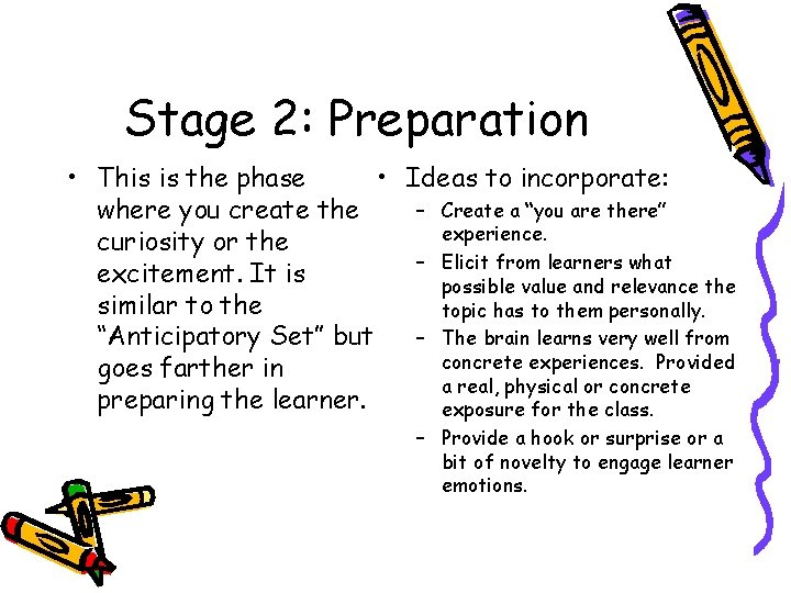 Stage 2: Preparation • This is the phase • Ideas to incorporate: – Create