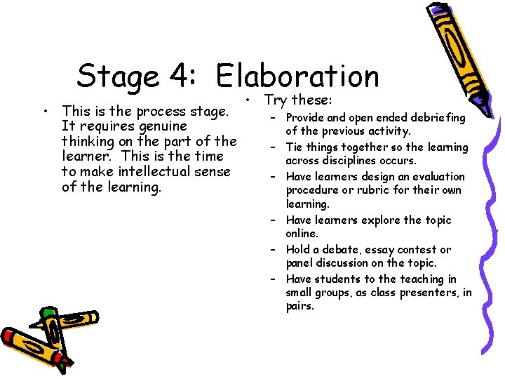 Stage 4: Elaboration • This is the process stage. It requires genuine thinking on