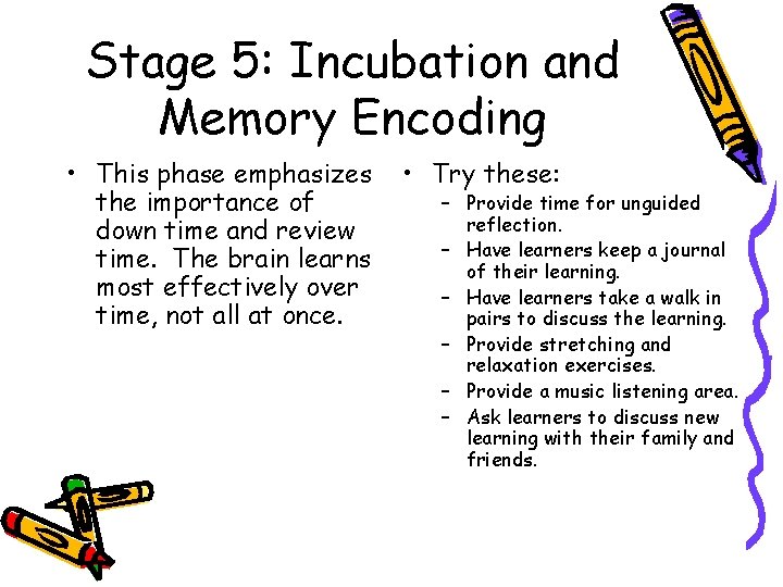 Stage 5: Incubation and Memory Encoding • This phase emphasizes the importance of down