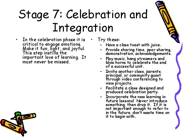 Stage 7: Celebration and Integration • In the celebration phase it is • critical