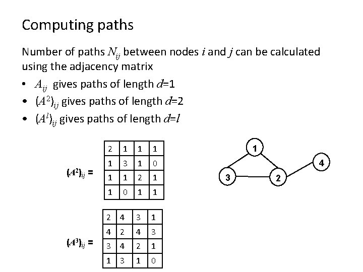 Computing paths Number of paths Nij between nodes i and j can be calculated