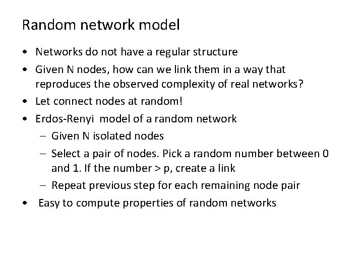 Random network model • Networks do not have a regular structure • Given N
