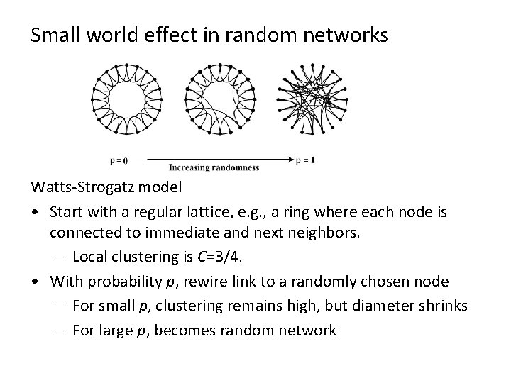 Small world effect in random networks Watts-Strogatz model • Start with a regular lattice,