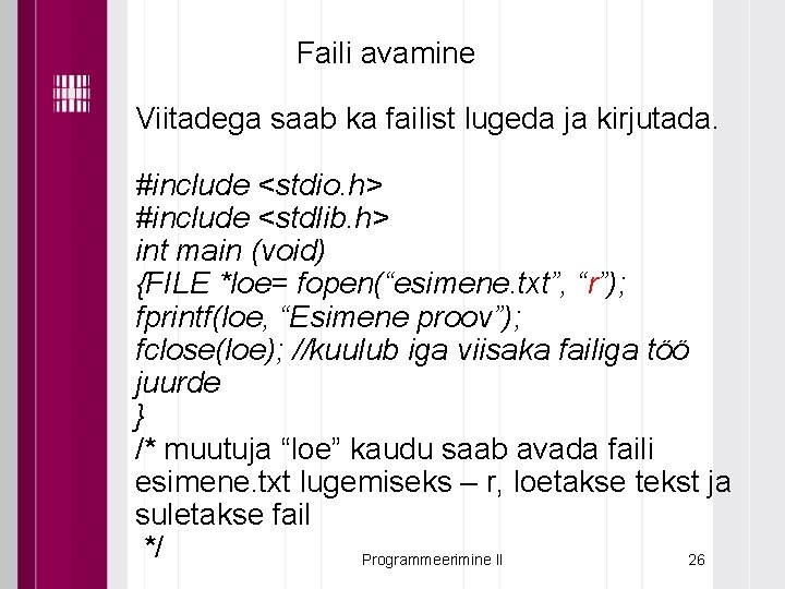 Faili avamine Viitadega saab ka failist lugeda ja kirjutada. #include <stdio. h> #include <stdlib.