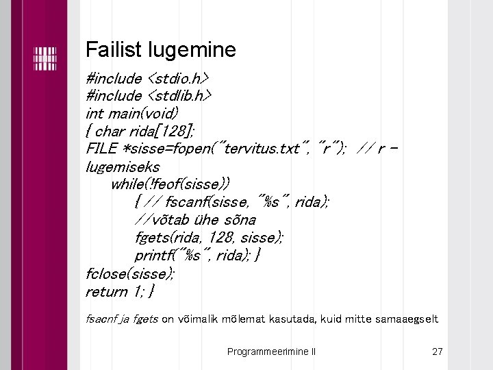 Failist lugemine #include <stdio. h> #include <stdlib. h> int main(void) { char rida[128]; FILE