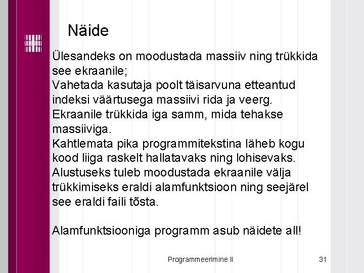 Näide Ülesandeks on moodustada massiiv ning trükkida see ekraanile; Vahetada kasutaja poolt täisarvuna etteantud