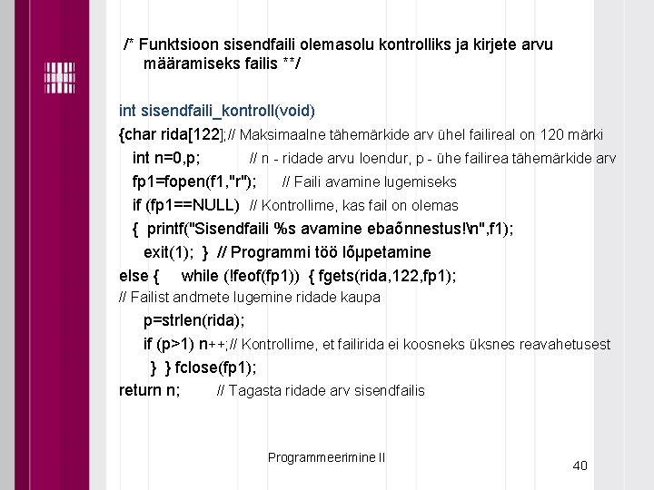 /* Funktsioon sisendfaili olemasolu kontrolliks ja kirjete arvu määramiseks failis **/ int sisendfaili_kontroll(void) {char