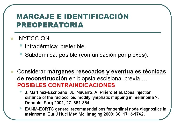 MARCAJE E IDENTIFICACIÓN PREOPERATORIA l INYECCIÓN: • Intradérmica: preferible. • Subdérmica: posible (comunicación por