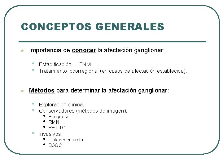 CONCEPTOS GENERALES l Importancia de conocer la afectación ganglionar: • • l Estadificación …