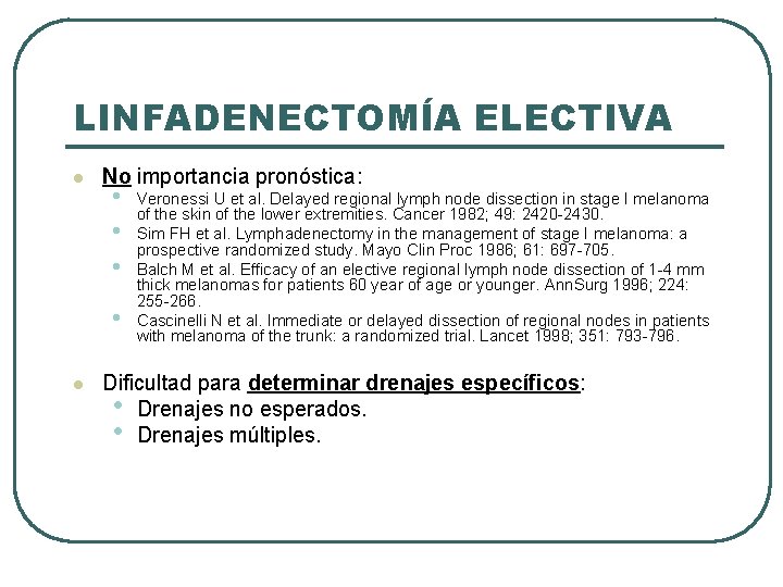LINFADENECTOMÍA ELECTIVA l No importancia pronóstica: • • l Veronessi U et al. Delayed