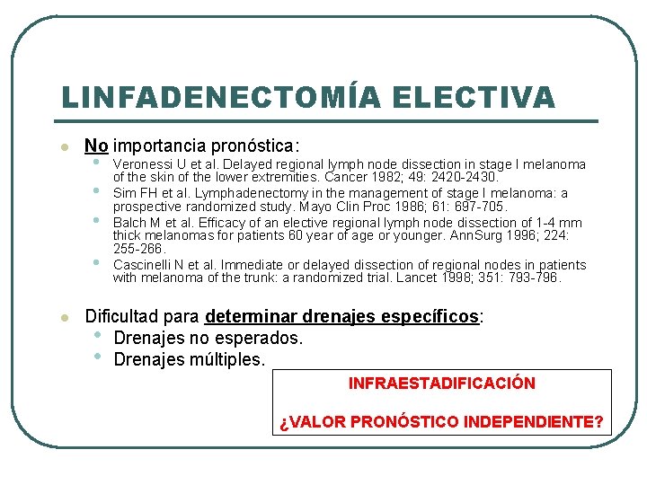LINFADENECTOMÍA ELECTIVA l No importancia pronóstica: • • l Veronessi U et al. Delayed