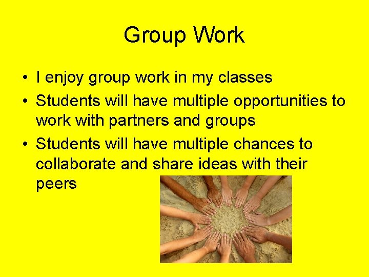 Group Work • I enjoy group work in my classes • Students will have