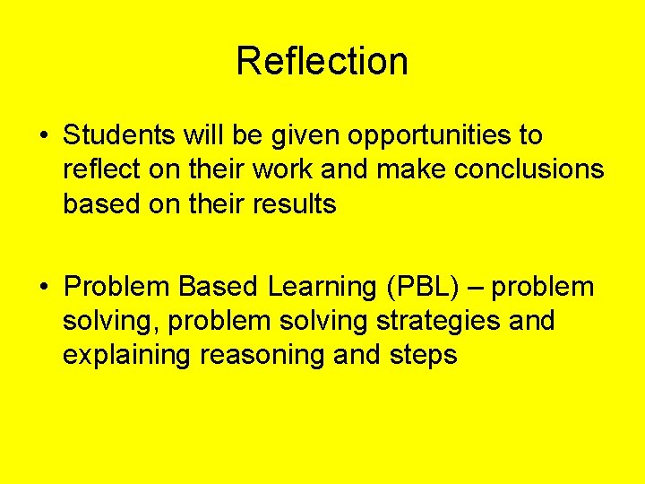 Reflection • Students will be given opportunities to reflect on their work and make