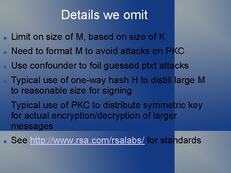 Details we omit Limit on size of M, based on size of K Need