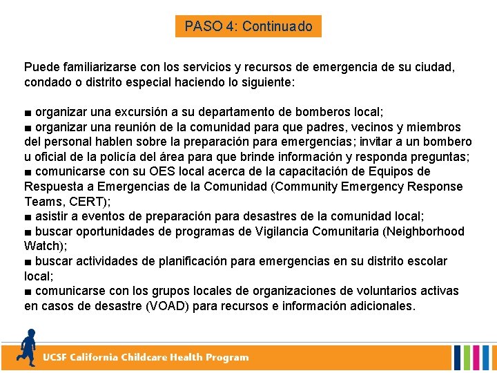 PASO 4: Continuado Puede familiarizarse con los servicios y recursos de emergencia de su