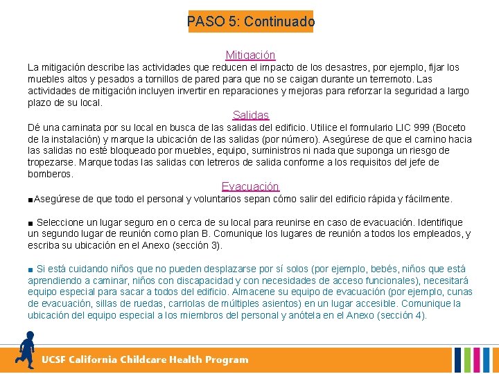 PASO 5: Continuado Mitigación La mitigación describe las actividades que reducen el impacto de