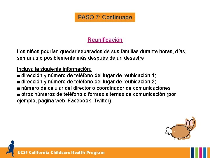 PASO 7: Continuado Reunificación Los niños podrían quedar separados de sus familias durante horas,