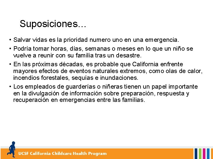 Suposiciones… • Salvar vidas es la prioridad numero uno en una emergencia. • Podría