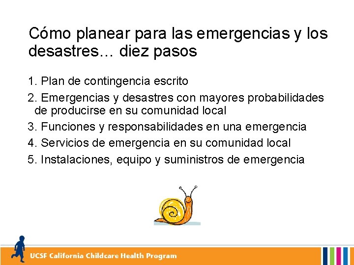 Cómo planear para las emergencias y los desastres… diez pasos 1. Plan de contingencia