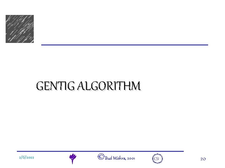 e. DNA GENTIG ALGORITHM 2/6/2022 ©Bud Mishra, 2001 20 