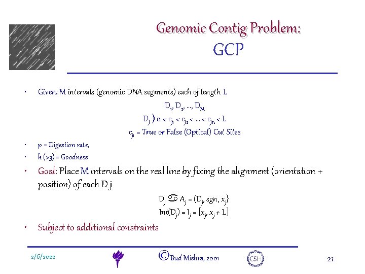 e. DNA Genomic Contig Problem: GCP • Given: M intervals (genomic DNA segments) each