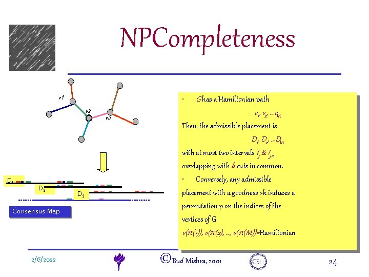 NPCompleteness e. DNA v 1 • v 2 v 3 G has a Hamiltonian