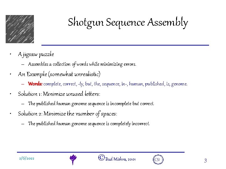 e. DNA Shotgun Sequence Assembly • A jigsaw puzzle – Assembles a collection of